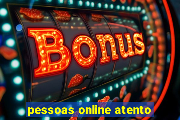 pessoas online atento